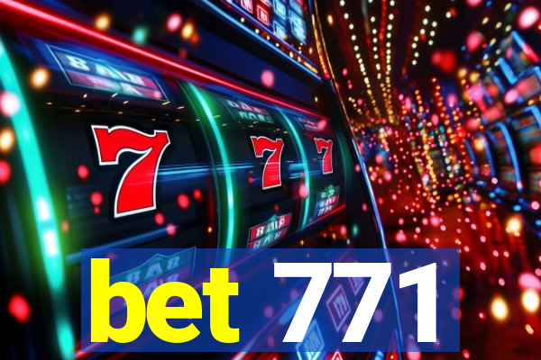 bet 771